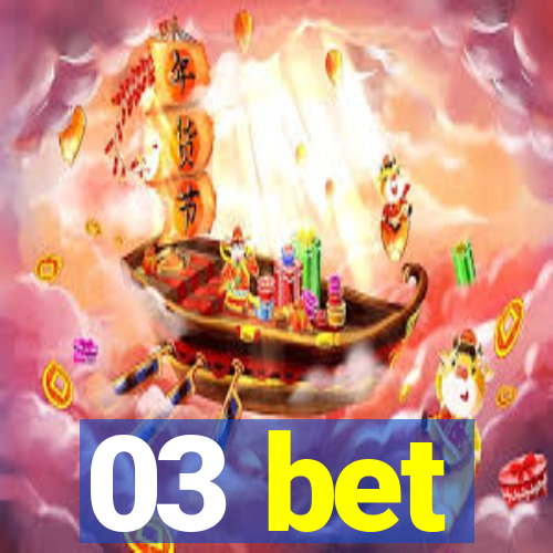 03 bet
